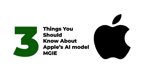 3 Things You Should Know About Apple’s AI Model MGIE