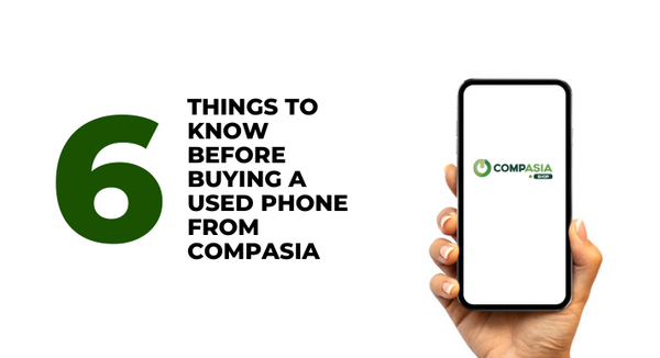 6 Things to Know Before Buying a Used Phone from CompAsia_CAM