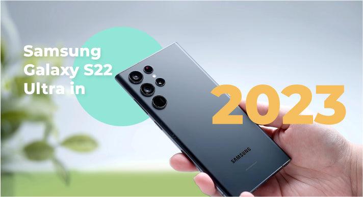 Tech spotlight: Samsung Galaxy S22 Ultra in 2023 _CompAsia Malaysia