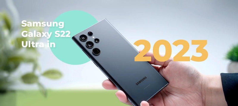 Tech spotlight: Samsung Galaxy S22 Ultra pada tahun 2023 _CompAsia Malaysia